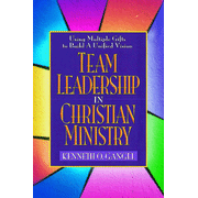 Team Leadership in Christian Ministry:  Kenneth O Gangel: 9780802490162