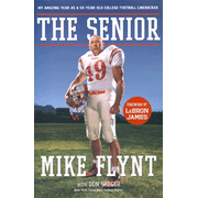 The Senior: My Amazing Year As a 59-Year-Old College Football Linebacker:  Mike Flynt: 9780849920639