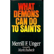 What Demons Can Do to Saints:  Merrill F. Unger: 9780802494184