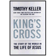 King's Cross: The Story of the World in the Life of Jesus:  Timothy Keller: 9780525952107