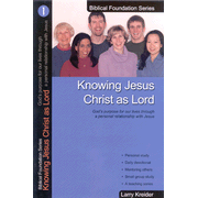 Knowing Jesus Christ as Lord, Biblical Foundation Series:  Larry Kreider: 9781886973008